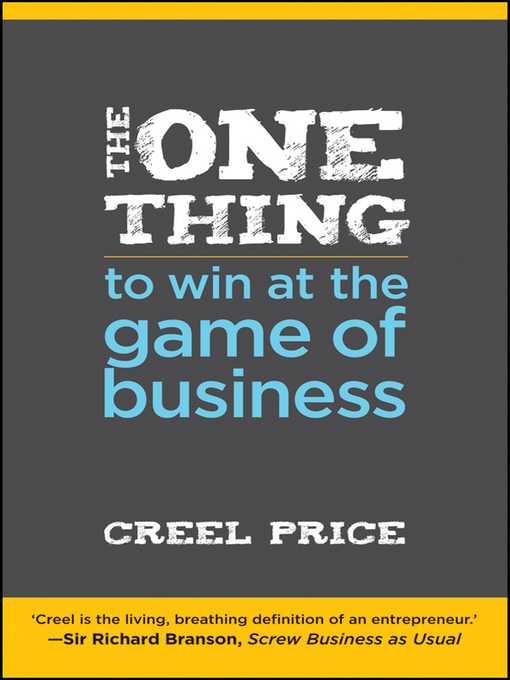 Détails du titre pour The One Thing to Win at the Game of Business par Creel Price - Disponible
